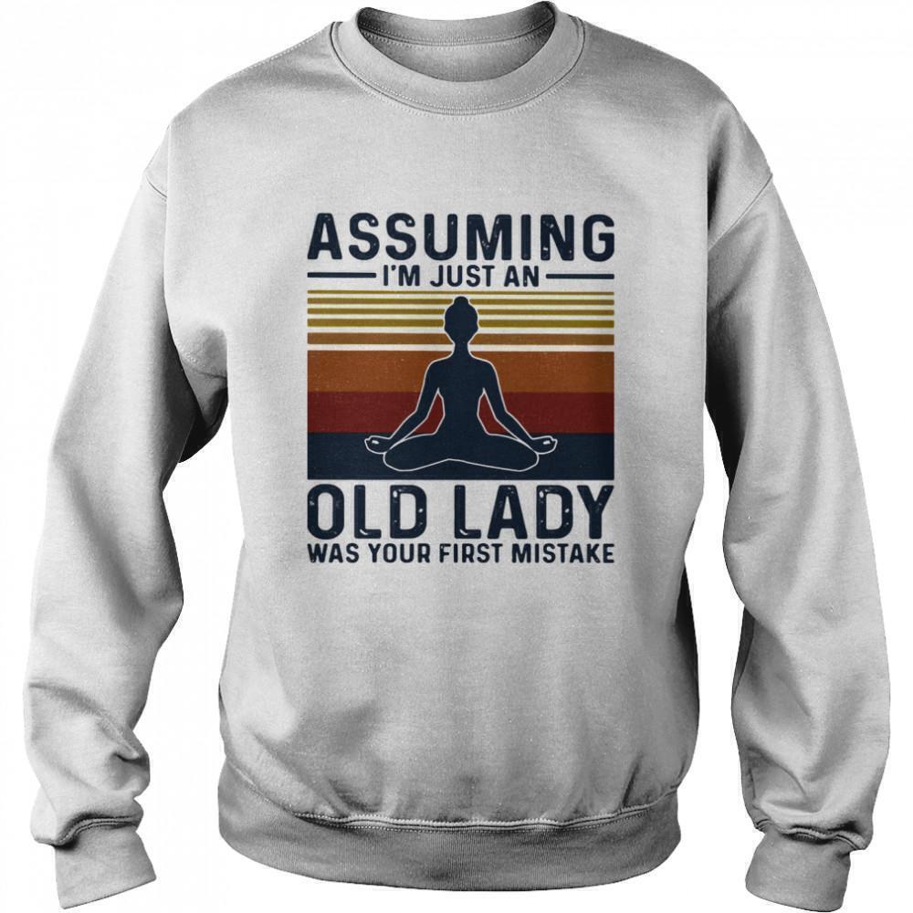 Assuming Im Just An Old Lady Meditate Funny Unisex Sweatshirt